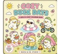 Cozy Duck Days Coloring Book: Bold & Easy Cute Kawaii Duck Adventures for Relaxation and Stress Relief: 50 Adorable Cozy Scenes to Color • Thick Lines ... Designs • Perfect for Adults, Teens & Kids