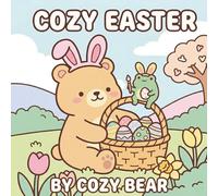 Cozy Easter: A Bold and Easy Coloring Book: Simple Spring Scenes, Cute Bunnies, and Easter Eggs for Relaxation and Stress Relief (Cozy Bear Bold & Easy Coloring Book Series)
