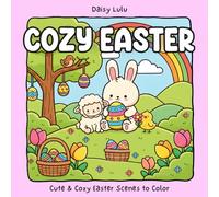 Cozy Easter - A Cute & Cozy Spring Coloring Book for Kids & Adults: Bold & Easy Coloring Pages with Fuzzy Bunnies, Sweet Animal Friends, Spring ... Moments for Relaxation & Stress Relief