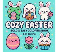 Cozy Easter - A Hygge-Inspired Bold & Easy Coloring Book for Kids and Adults: 40 Cute & Simple Designs for Relaxation, Mindfulness & Spring Fun