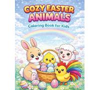 Cozy Easter Animals Coloring Book for Kids Ages 3-8:: Big Easy Designs, Cute Kawaii Easter Eggs, Roosters, Bunnies, Lambs, Chicks, Storks, Hedgehogs, ... Early Kids (Cozy Easter Coloring Book Series)