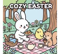 Cozy Easter: Bold and Easy Coloring Book for Adults, Teens and Kids - A Super Cute Spring Adventure with Bunnies and Friends for Relaxation, Stress Relief and Fun