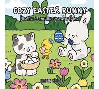 Cozy Easter Bunny: Diseños sencillos y adorables para relajarse - Un libro para colorear de Pascua y primavera para adultos y jóvenes
