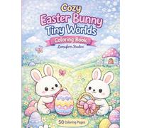 Cozy Easter Bunny Tiny Worlds Coloring Book for Kids and Adults | 50 Cute Bunny Easter Coloring Pages