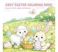 Cozy Easter Coloring Book: 30 Fun Spring Scenes with Bunnies, Chicks, Eggs, and Gardens
