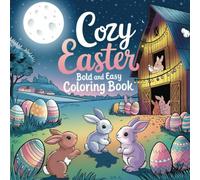 Cozy Easter Coloring Book:: A Easy & Cute Easter Coloring Book for Relaxation and Joy!