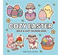 Cozy Easter Coloring Book: A Hygge-Inspired Bold and Easy Book with 40 Cute and Simple Spring Designs for Relaxation, Mindfulness, and Easter Joy