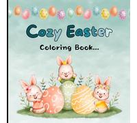 Cozy Easter Coloring Book: Bold and Easy Coloring Easter Design For Kids, Teens and Adults (Best for Your Easter Basket Stuffers)