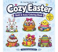 Cozy Easter Coloring Book: Bold and Easy Designs for Adults and Teens | Cute Easter Scenes with Simple Big Pages for Relaxing and Stress Relief (Cozy Coloring Book Series)