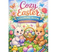 Cozy Easter Coloring Book for Adults & Teens: Relaxing Bunny, Egg, and Spring Scenes - Perfect Stress Relief & Holiday Fun
