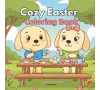 Cozy Easter Coloring Book for Kids and Adults: Cute Spring Animals, Easter Eggs and Bunny Scenes for Relaxation and Stress Relief