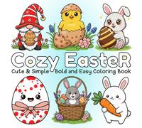 Cozy Easter: Cute & Simple Bold and Easy Coloring Book FeaturinG 70 Bold Pages for Kids and Teens (Easter Coloring Series Bold & Easy Designs for Every Bunny)