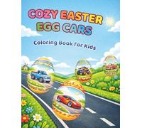 Cozy Easter Egg Cars Coloring Book: Adorable Easter Eggs Filled with Cars, Fun Vehicle Patterns, Big Easy and Relaxing Coloring Pages for Kids Ages ... (Cozy Easter Coloring Book Series)
