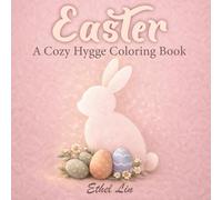 Cozy Easter Hygge Coloring Book: Bold & Comfy Spring Designs for Relaxation, Stress Relief, and Family Fun (Cozy Calm Coloring Collection)