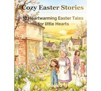 Cozy Easter Stories: 10 Heartwarming Easter Tales for little Hearts (The Cozy Holiday Stories Collection)
