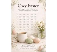 Cozy Easter Word Search for Adults: A Cozy Word Search About Spring, Relaxation, and Feel-Good Moments | Easy-to-Read Print | 6x9 Inches | 110 Pages | 50+ Puzzles
