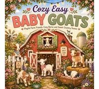 Cozy Easy Baby Goats: Playful Farm Friends, Cozy Barns and Sweet Country Scenes to Color and Relax