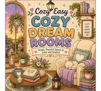 Cozy Easy Cozy Dream Rooms Coloring Book: Simple Peaceful Spaces to Color and Unwind | 40 Magical Fantasy Interiors for Relaxation and Cozy Creative Escape