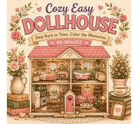 Cozy Easy Dollhouse: Step Back in Time, Color the Memories | 40 Cozy Isometric Miniature Rooms to Color