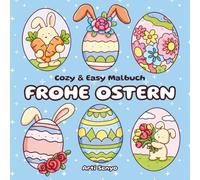Cozy & Easy Malbuch - Frohe Ostern: Einfaches Ausmalbuch für Erwachsene, Teenager & Kinder - Süße Ostereier und Hasen für Entspannung, Stressabbau und kreative Auszeiten