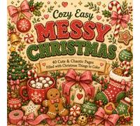 Cozy Easy Messy Christmas: 40 Cute & Chaotic Pages Filled with Christmas Things to Color