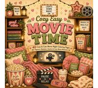Cozy Easy Movie Time: 40 Cozy & Cute Movie Night Coloring Pages with Popcorn, Blankets, Snacks & Cozy Movie Moments