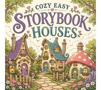 Cozy Easy Storybook Houses: A Relaxing Coloring Book of Whimsical Cottages, Fairy Homes, Cozy Rooms, and Magical Hideaways