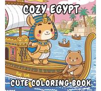 Cozy Egypt: A Cute & Adorable Ancient Egypt Coloring Adventure: 50 Cozy Egyptian Designs Featuring Cute Pharaoh Animals, Sphinx Kittens, Crocodiles & ... Relaxing Coloring Fun for All Ages