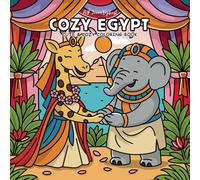 Cozy Egypt Coloring Book: Cute and Relaxing Ancient Egyptian Scenes for Adults and Teens