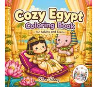 Cozy Egypt Coloring Book for Adults and Teens: Bold and Easy Fantasy Travel Scenes with Cute Characters, Ancient Egypt Adventures, Cozy Desert Moments ... (Cozy Travel of Lumi & Eli Around the World)