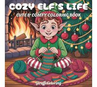 Cozy Elf’s Life Coloring Book: 40 Whimsical Christmas Coloring Pages Featuring Santa’s Elves, Gifts, Toys, Snowflakes, Cookies, and Cozy North Pole ... and Teens (Jolly Seasons Coloring Series)