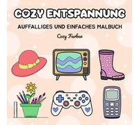 Cozy Entspannung: Malbuch für Erwachsene, Jugendliche und Kinder: Mit mutigen und einfachen Designs zum Entspannen (Malbuchserie Cozy Farben)