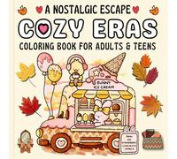Cozy Eras Coloring Book: A Nostalgic Escape for Adults & Teens: Color Your Way through Charming Historical Scenes & Stress-Relieving Fun