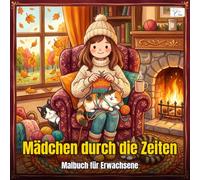 Cozy Eras Girl - Mädchen durch die Zeiten - Malbuch für Erwachsene: Kawaii Ausmalbuch mit niedlichen Mädchen und Katzen in gemütlichen Epochen - Viktorianisch, 50er, 60er, 80er und 90er Jahre