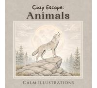 Cozy Escape: Animalls: A Relaxing Adult Coloring Book with Calm Animal Illustrations for Stress Relief and Mindful Coloring