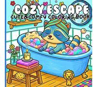 Cozy Escape: Cute & Comfy Coloring Book for Adults and Teens - 41 Unique Cozy Animal Illustrations of Peaceful Retreats, Magical Scenes & Sweet Sanctuaries