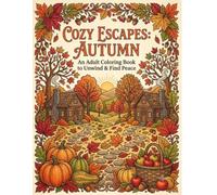 Cozy Escapes : Autumn: An Adult Colouring Book