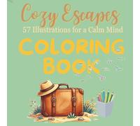 Cozy Escapes Coloring Book: 57 Calming Illustrations for Adults and Kids Bold & Easy