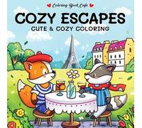 Cozy escapes - Cute & cozy coloring: Coloring Book Cafe