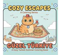 Cozy Escapes: Güzel Türkiye: A Cozy Turkish Summer Coloring Book