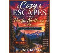 Cozy Escapes in the Pacific Northwest: Discover Cozy Cabins, Waterfalls, Scenic Drives, Budget Itineraries & Hidden Gems