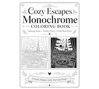 Cozy Escapes Monochrome Coloring Book: A Charming Collection of Cozy Monochrome Scenes to Color
