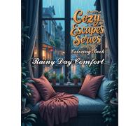 Cozy Escapes: Rainy Day Comfort: A Relaxing Adult Coloring Book Featuring Cozy Homes, Rainy Windows, Coffee Shops, Reading Corners and Peaceful Indoor Retreats (The Cozy Escapes Coloring Book Series)