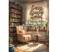 Cozy Escapes: Reading Nooks: An Adult Coloring Book of Relaxing Reading Spaces, Cozy Corners, and Peaceful Bookish Retreats for Stress Relief (The Cozy Escapes Coloring Book Series)
