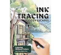 Cozy Escapes - Stress Relief Ink Tracing Coloring Book: Fill The White Lines With One Black Pen To Reveal Peaceful Scenes - For Teens And Adults