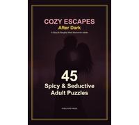 Cozy Escapes Word Search: After Dark: Spicy & Naughty Word Search for Adults - 45 Intimate & Passionate Puzzles (Bookish Romance Puzzles)