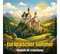 Cozy Euro Summer - Gemütlicher Europäischer Sommer - Malbuch für Erwachsene und Jugendliche: 60 Entspannende Reiseszenen aus Europa - Stressabbau durch Ausmalen für Erwachsene und Jugendliche