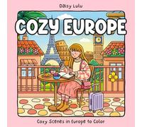 Cozy Europe - A Cute & Cozy Coloring Book for Kids & Adults: Bold & Easy Coloring Pages with European Cafés, Famous Landmarks, Croissants, Flower ... & Stress Relief (Cozy Places Coloring Series)