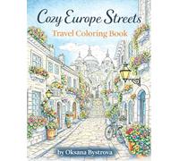 Cozy Europe Streets Coloring Book for Adults: Relaxing Travel Coloring Pages Inspired by Charming European Streets|Color Charming European Streets and ... (Home & Travel: Architecture & Design)