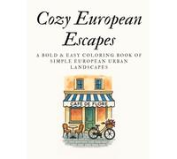 Cozy European Escapes: A Bold & Easy Coloring Book of Simple European Urban Landscapes for Adults, Seniors, and Beginners (Stress Relief & Mindfulness)
